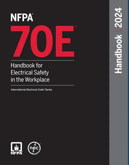 NFPA 70E Handbook for Electrical Safety in the Workplace, NEC 2024 Hardcover guide for workplace electrical safety and compliance
