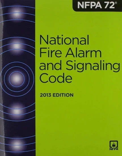 NFPA 72 National Fire Alarm and Signaling Code Standard 2013 Edition, reference book for fire alarm systems and safety compliance, ISBN 9781455904112